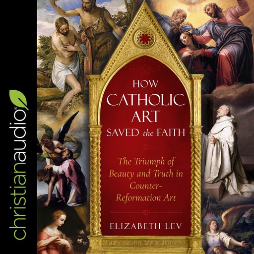 How Catholic Art Saved the Faith, Elizabeth Lev