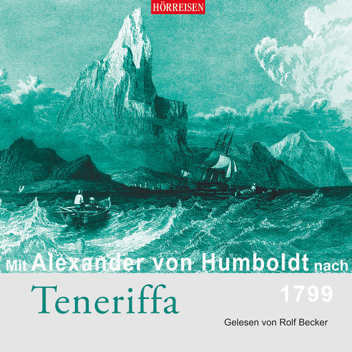 Mit Alexander von Humboldt nach Teneriffa (Gekürzt), Alexander von Humboldt
