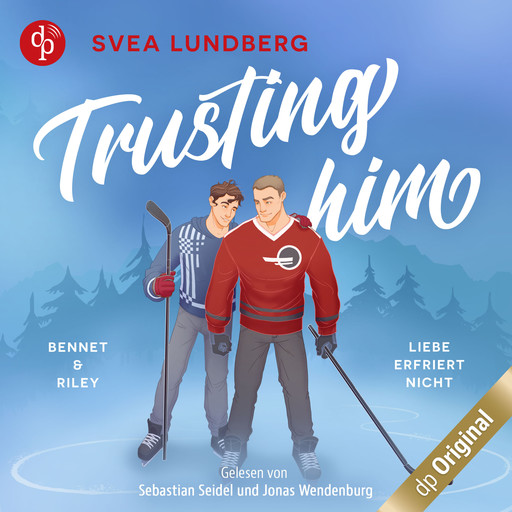 Trusting him - Liebe erfriert nicht - Bennet & Riley (Ungekürzt), Svea Lundberg