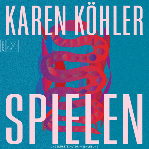 Spielen - Leben, Band 8 (ungekürzt), Karen Köhler