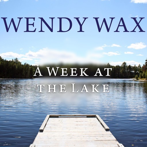 A Week at the Lake, Wendy Wax