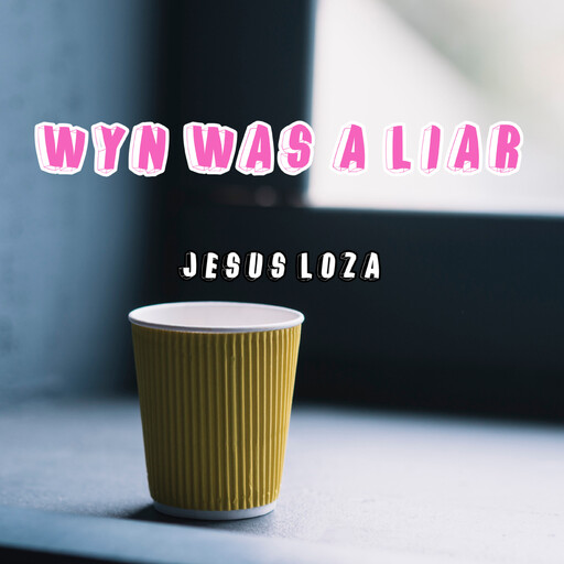 Wyn Was a Liar, Jesus Loza