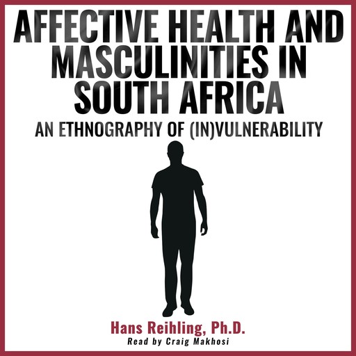 Affective Health and Masculinities in South Africa, Hans Reihling