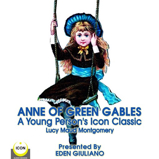 Anne Of Green Gables - A Young Person’s Icon Classic, Lucy Maud Montgomery