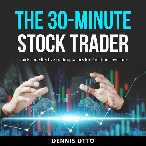 The 30-Minute Stock Trader, Dennis Otto
