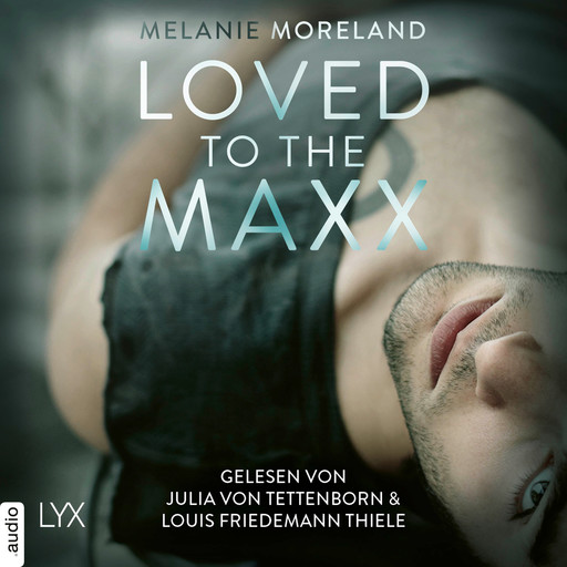 Loved to the Maxx (Ungekürzt), Melanie Moreland