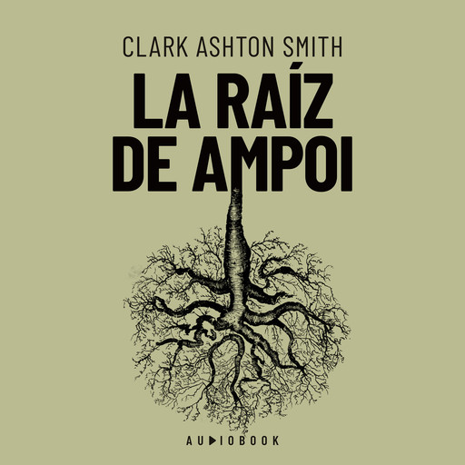 La raiz de Ampol, Clark Ashton Smith