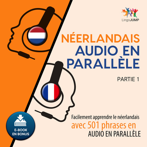 Néerlandais audio en parallèle - Facilement apprendre le néerlandais avec 501 phrases en audio en parallèle - Partie 1, Lingo Jump
