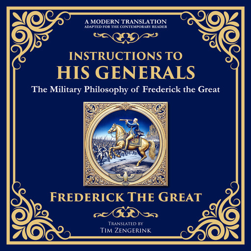 Instructions to His Generals, Frederick the Great, Tim Zengerink