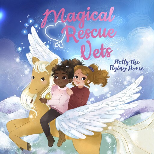 Magical Rescue Vets: Holly the Flying Horse, Melody Lockhart