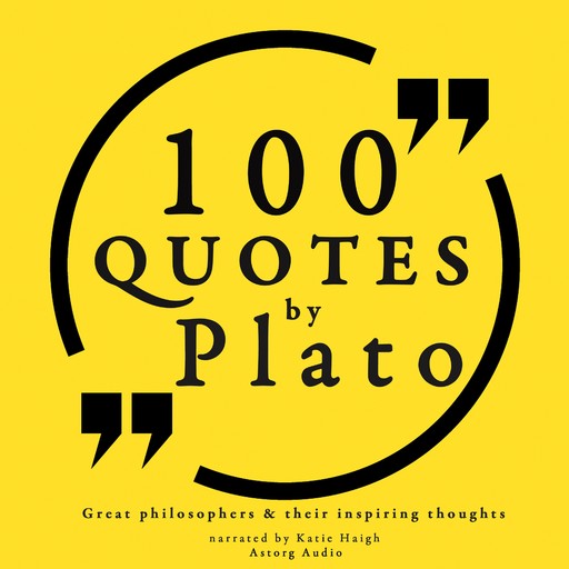 100 Quotes by Plato: Great Philosophers & Their Inspiring Thoughts, – Plato