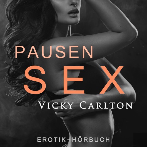 Pausensex. Erotische Geschichte, Vicky Carlton