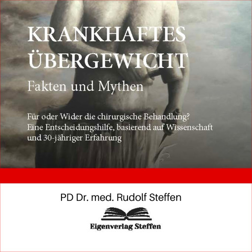 KRANKHAFTES ÜBERGEWICHT Fakten und Mythen, PD med. Rudolf Steffen