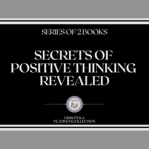 SECRETS OF POSITIVE THINKING REVEALED (SERIES OF 2 BOOKS), LIBROTEKA