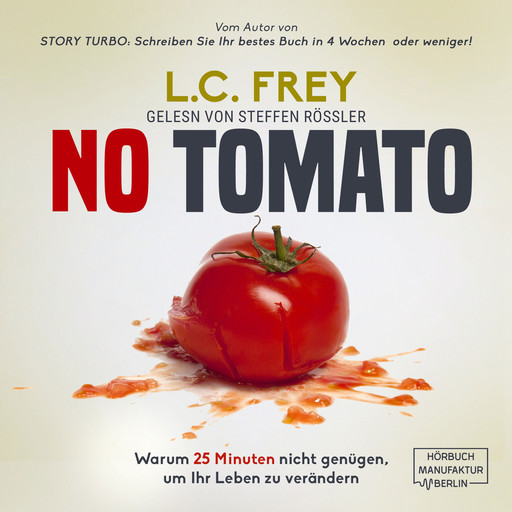 NO TOMATO: Warum 25 Minuten nicht genügen, um Ihr Leben zu verändern - Der kreative Weg zu mehr Fokus, Zeit und einem erfüllten Leben (ungekürzt), L.C. Frey