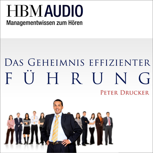 Das Geheimnis effizienter Führung, Peter Drucker