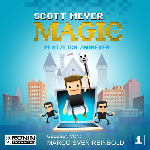 Plötzlich Zauberer - Magic 2.0, Band 1 (Ungekürzt), Scott Meyer