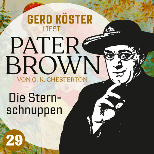 Die Sternschnuppen - Gerd Köster liest Pater Brown, Band 29 (Ungekürzt), Gilbert Keith Chesterton