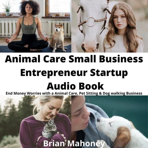 Animal Care Small Business Entrepreneur Startup Audio Book, Brian Mahoney