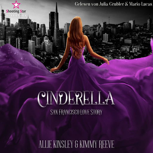 San Francisco Love Story - Cinderella, Band 1 (ungekürzt), Kimmy Reeve, Allie Kinsley
