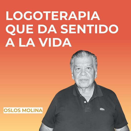 Logoterapia que da sentido a la vida, Oslos Molina