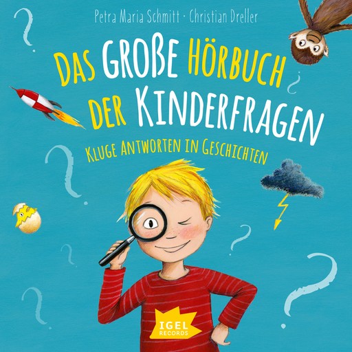 Das große Hörbuch der Kinderfragen, Petra Maria Schmitt, Christian Dreller