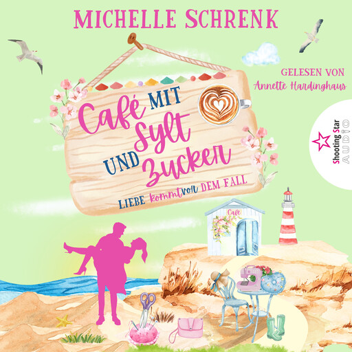 Liebe kommt vor dem Fall - Café mit Sylt und Zucker, Band 8 (ungekürzt), Michelle Schrenk