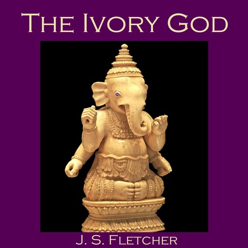 The Ivory God, J.S.Fletcher