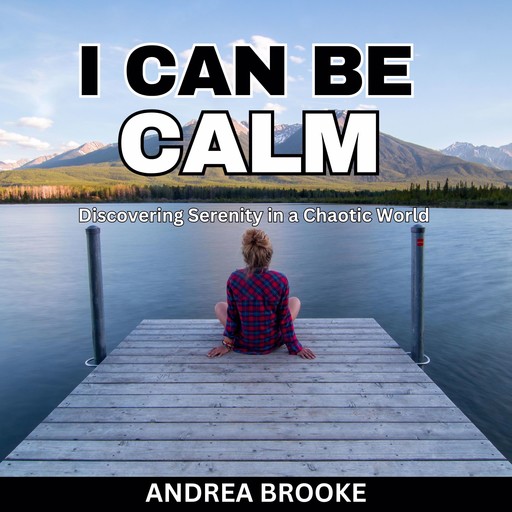 I Can Be Calm, Andrea Brooke