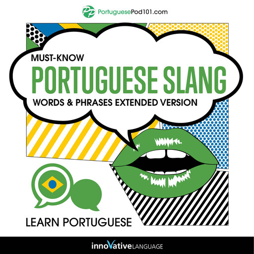 Learn Portuguese: Must-Know Portuguese Slang Words & Phrases, Innovative Language Learning, PortuguesePod101.com