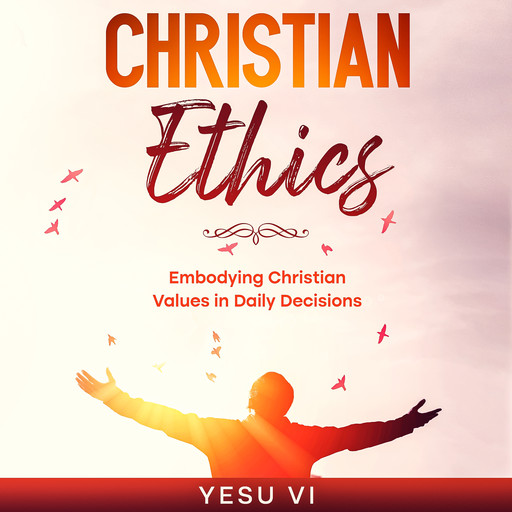 Christian Ethics, Yesu Vi