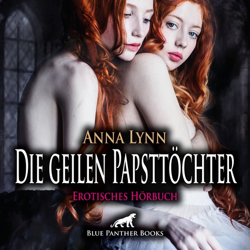 Die geilen PapstTöchter / Erotik Audio Story / Erotisches Hörbuch, Anna Lynn