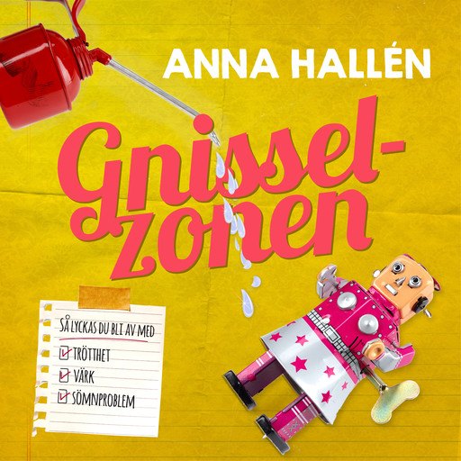 Gnisselzonen : så lyckas du bli av med trötthet, värk och sömnproblem, Anna Hallén
