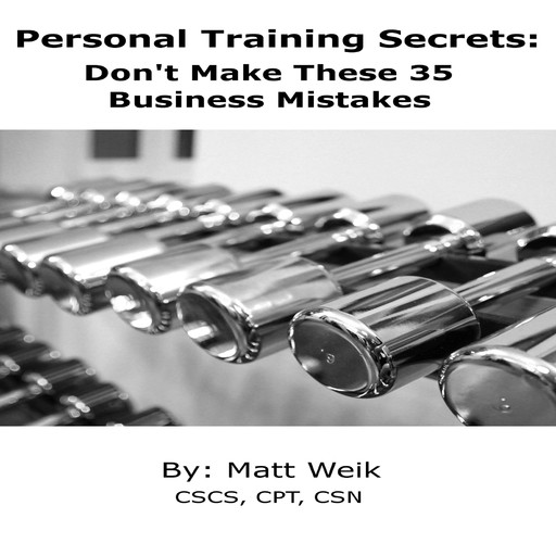Personal Training Secrets, Matt Weik