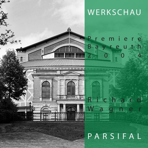Richard Wagner: Parsifal - Werkschau Bayreuth 2004, 