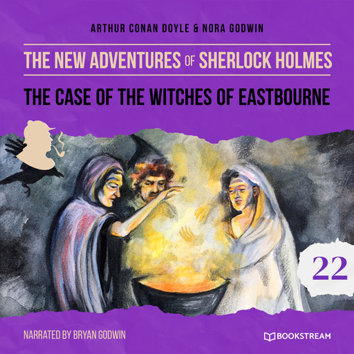 The Case of the Witches of Eastbourne - The New Adventures of Sherlock Holmes, Episode 22 (Unabridged), Arthur Conan Doyle, Nora Godwin