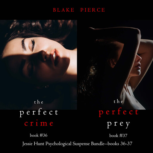 Jessie Hunt Psychological Suspense Bundle: The Perfect Crime (#36) and The Perfect Prey (#37), Blake Pierce