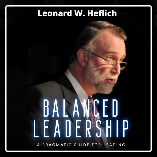 Balanced Leadership, Leonard Heflich