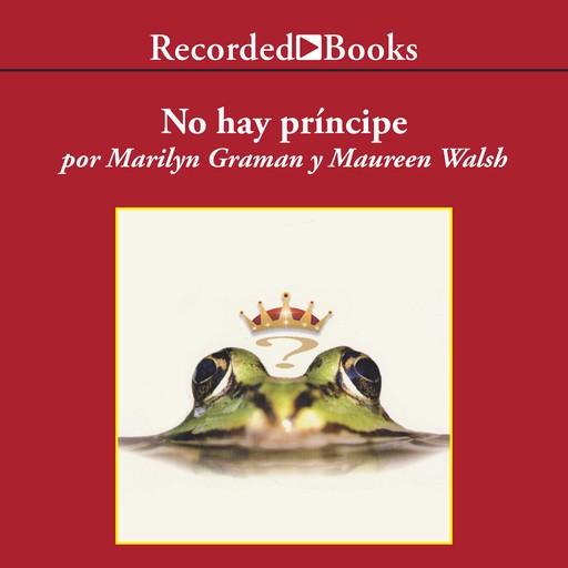 No hay principe y otras verdades que tu madre nunca te conto (There is No Prince and Other Truths Your Mother Never Told You), Marilyn Graman, Maureen Walsh