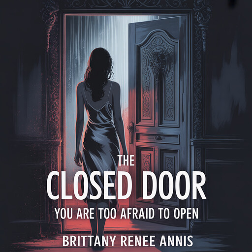 The closed door you are too afraid to open, Brittany Renee Annis