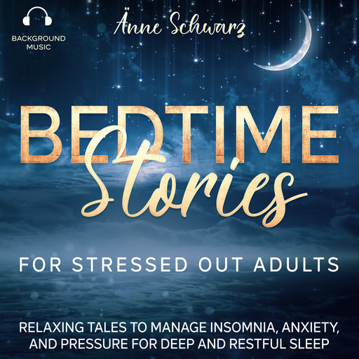 Bedtime Stories for Stressed Out Adults, Änne Schwarz