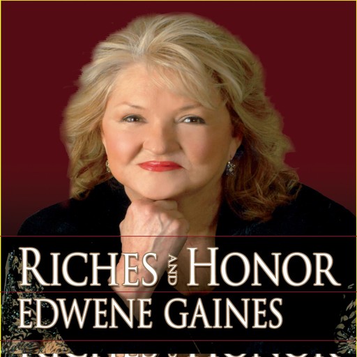 Riches and Honor, Edwene Gaines