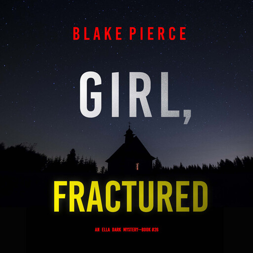 Girl, Fractured (An Ella Dark FBI Suspense Thriller—Book 26), Blake Pierce