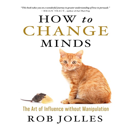 How to Change Minds, Rob Jolles