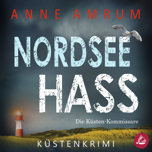 Nordsee Hass - Die Küsten-Kommissare: Küstenkrimi (Die Nordsee-Kommissare, Band 2), Anne Amrum