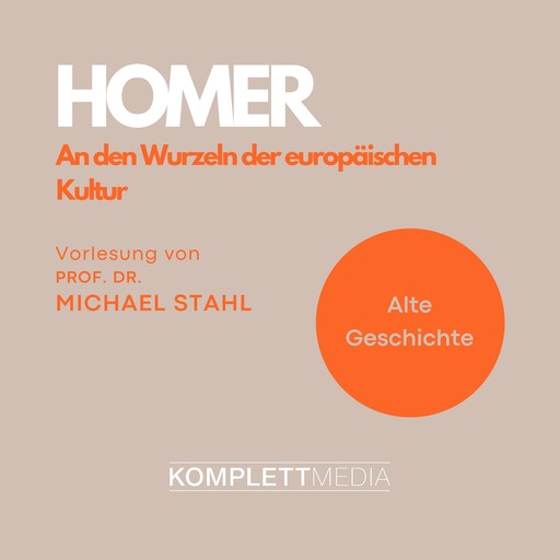 Homer - An den Wurzeln der europäischen Kultur, Michael Stahl