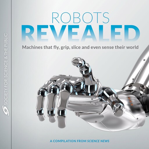 Robots Revealed, Science News