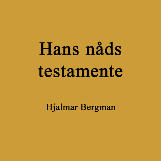 Hans nåds testamente, Hjalmar Bergman