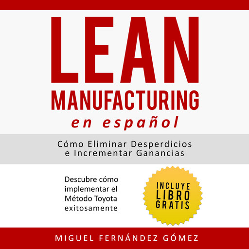 Lean Manufacturing En Español: Cómo eliminar desperdicios e incrementar ganancias, Gómez Miguel