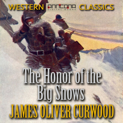 The Honor of the Big Snows, James Oliver Curwood
